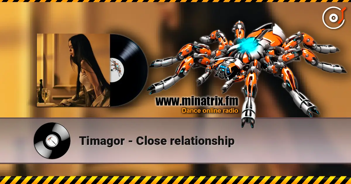 Timagor - Close relationship listen online in high quality | Minatrix.FM
