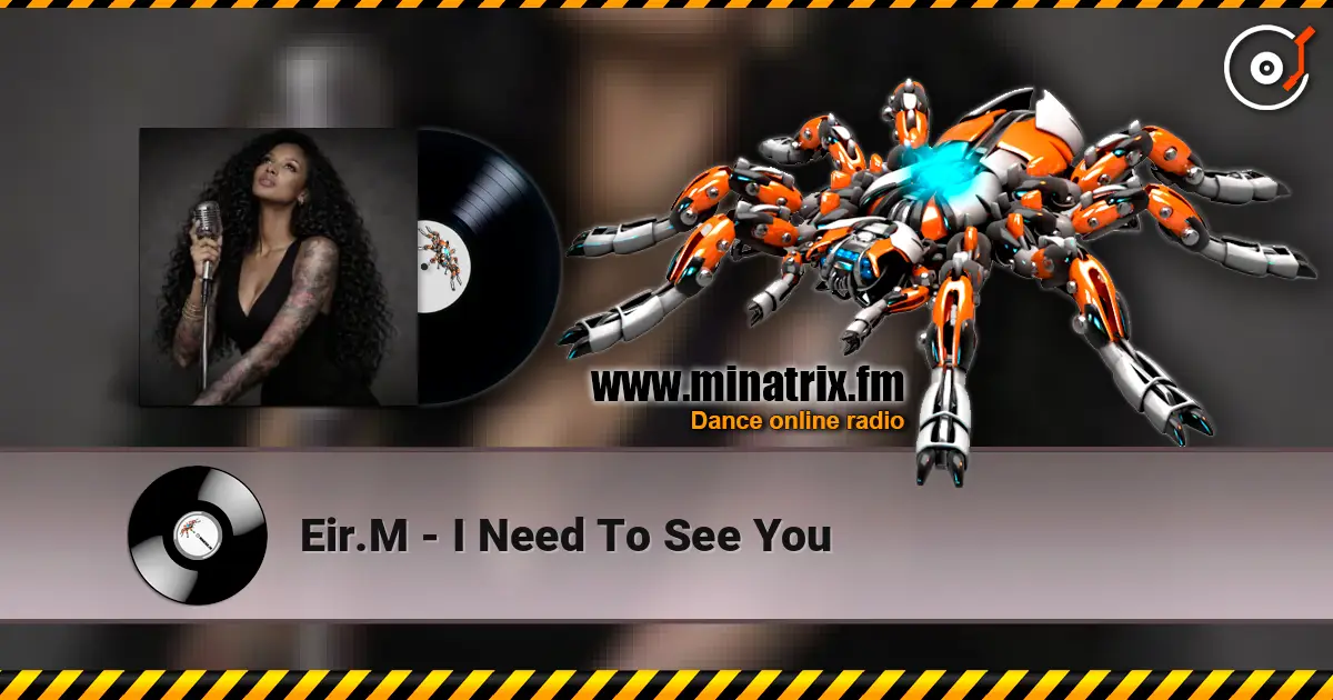 Eir.M - I Need To See You слухати онлайн у високій якості | Minatrix.FM