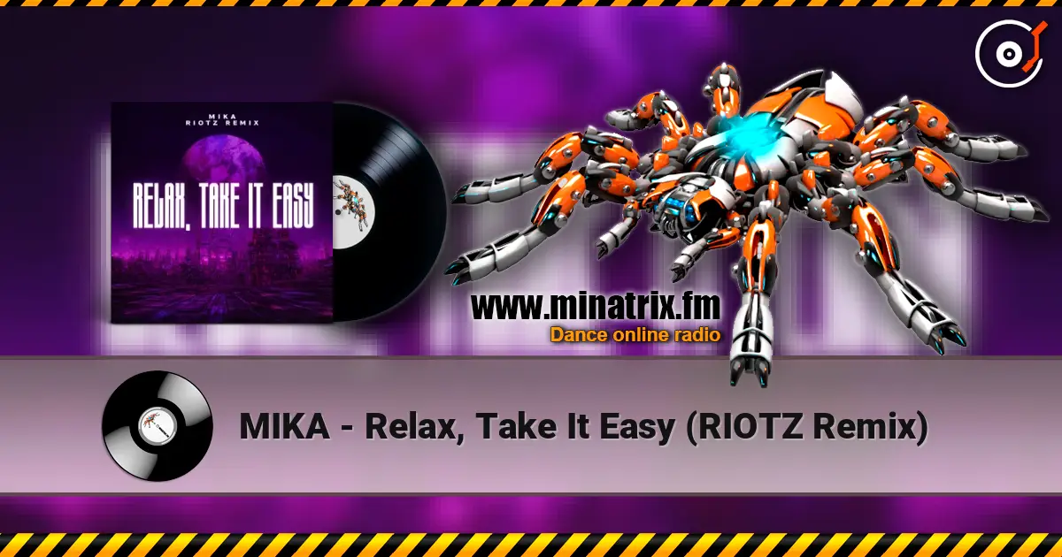 MIKA - Relax, Take It Easy (RIOTZ Remix) listen online in high quality | Minatrix.FM