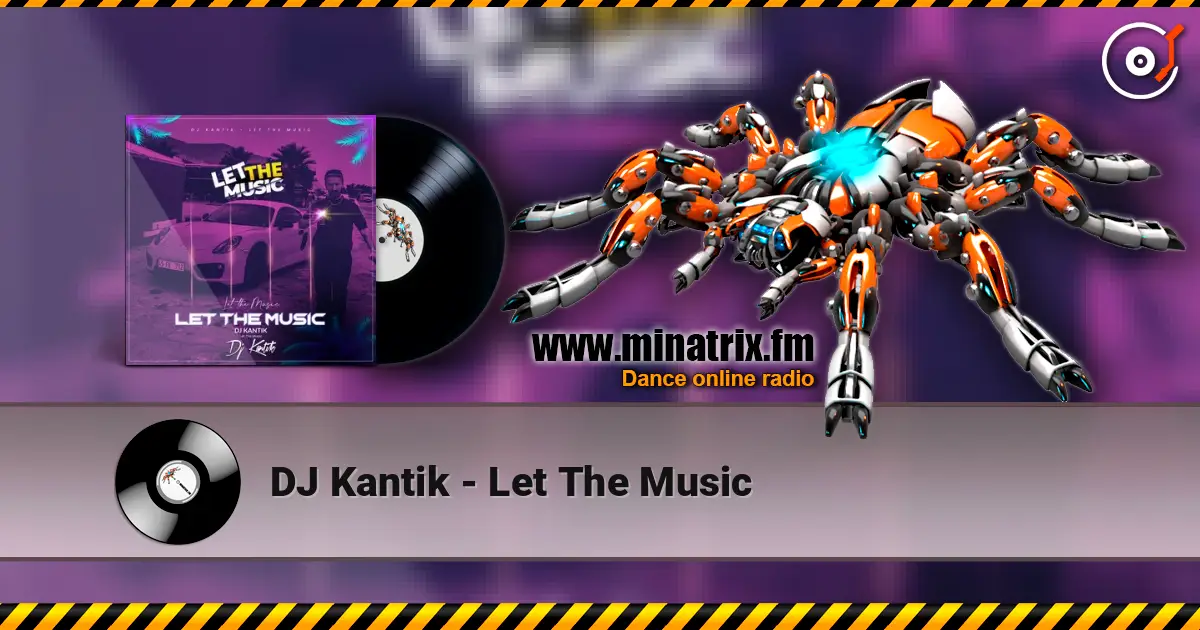 DJ Kantik - Let The Music слухати онлайн у високій якості | Minatrix.FM