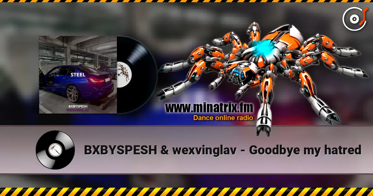 BXBYSPESH & wexvinglav - Goodbye my hatred слухати онлайн у високій якості | Minatrix.FM