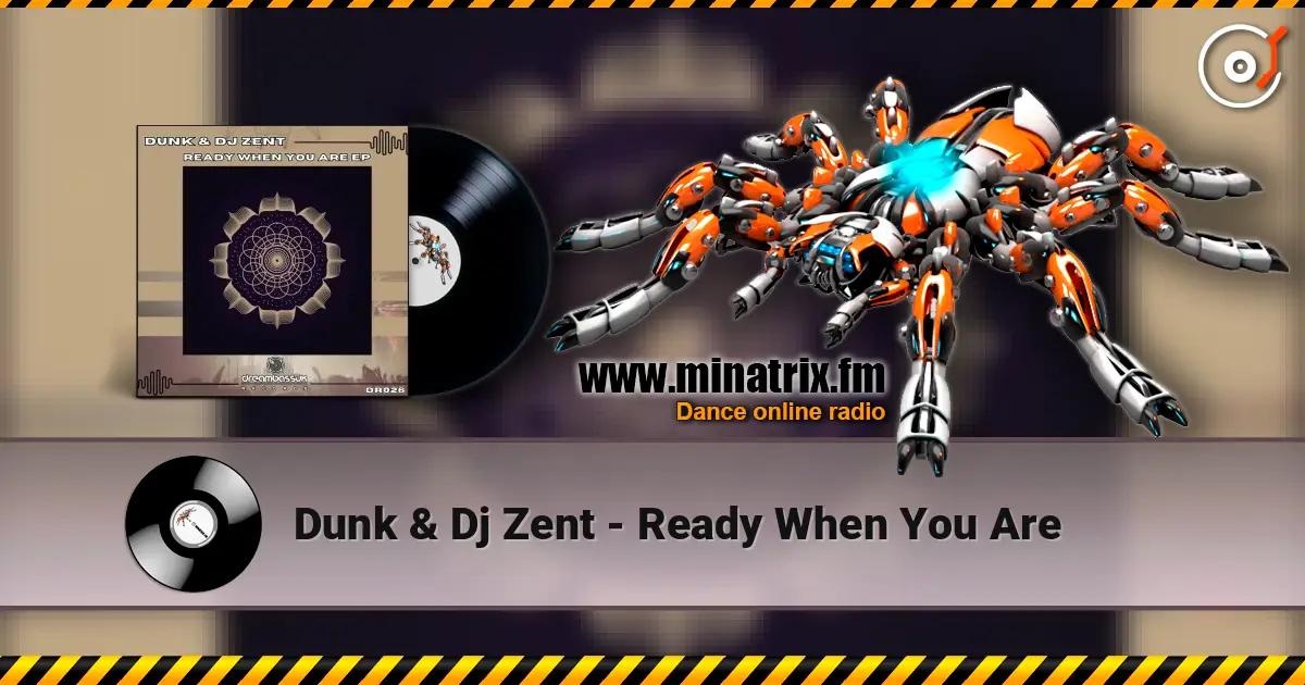 Dunk & Dj Zent - Ready When You Are listen online in high quality | Minatrix.FM