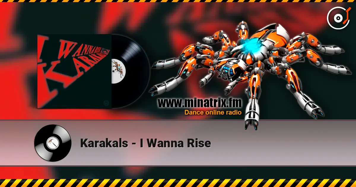 Karakals - I Wanna Rise слухати онлайн у високій якості | Minatrix.FM