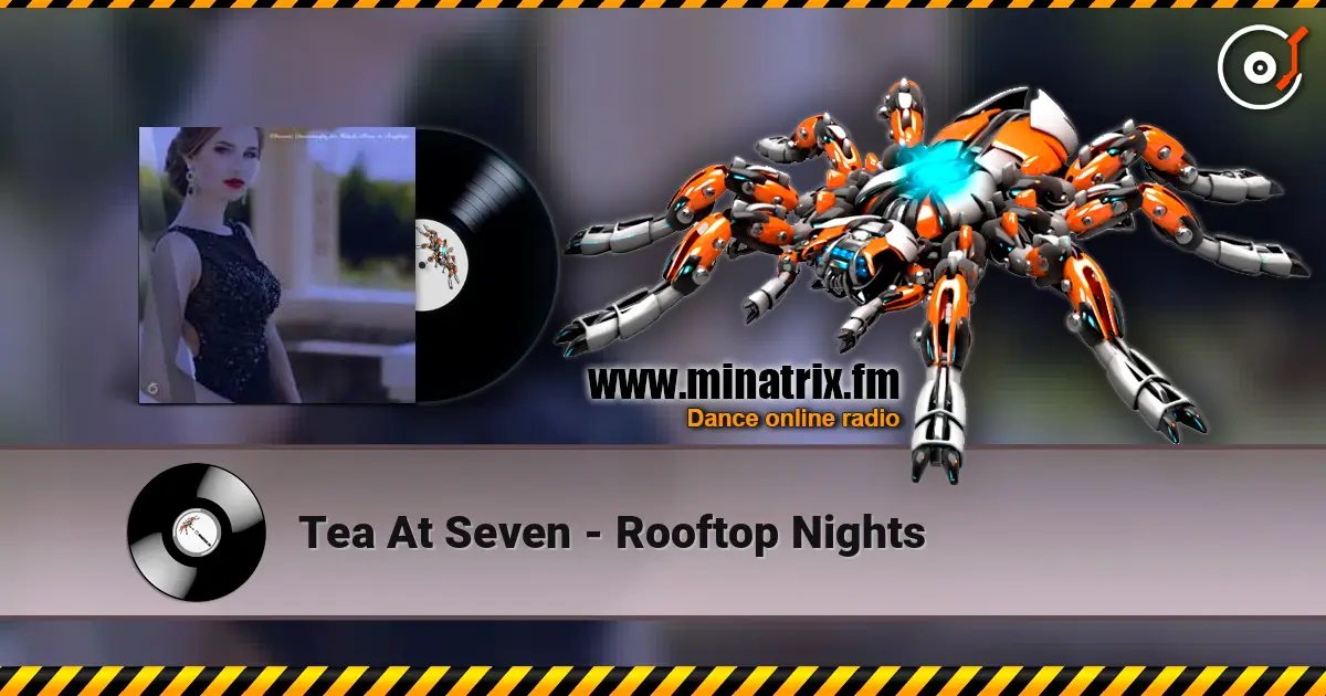 Tea At Seven - Rooftop Nights слухати онлайн у високій якості | Minatrix.FM