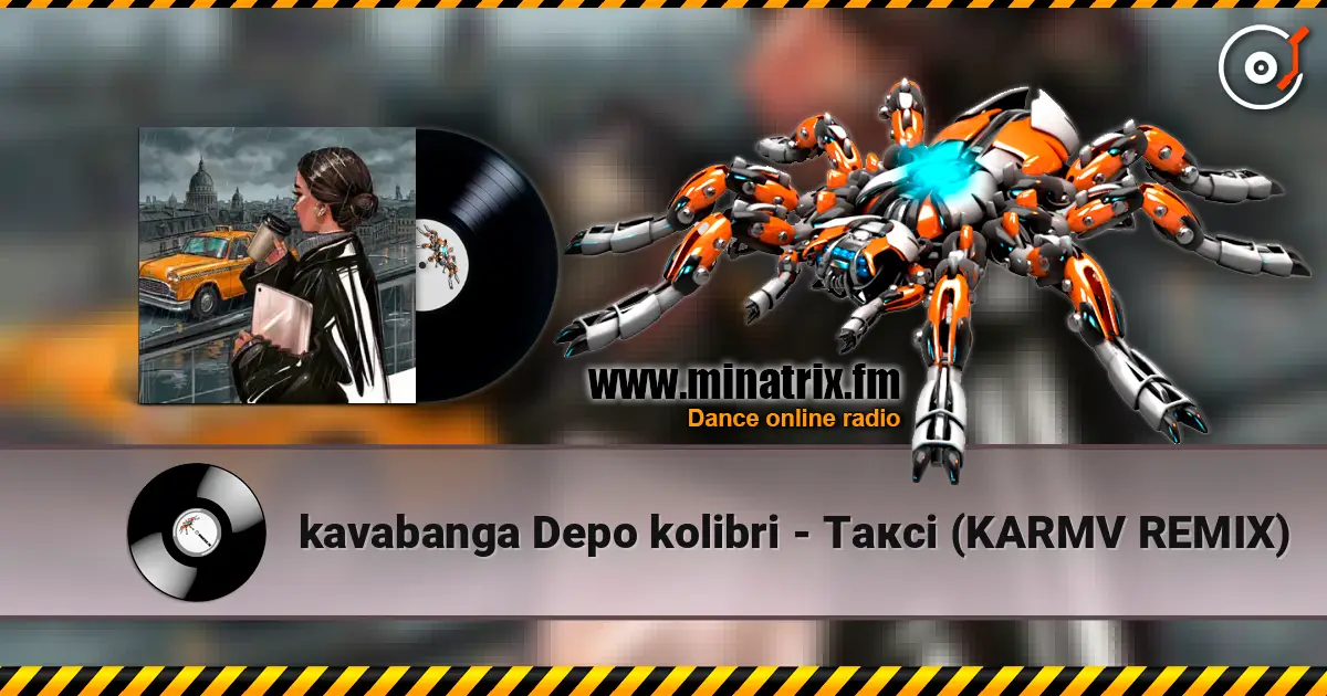 kavabanga Depo kolibri - Таксі (KARMV REMIX) слухати онлайн у високій якості | Minatrix.FM