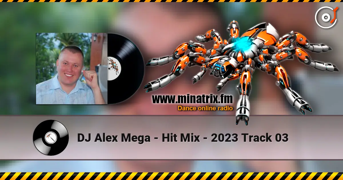 DJ Alex Mega - Hit Mix - 2023 Track 03 слухати онлайн у високій якості | Minatrix.FM