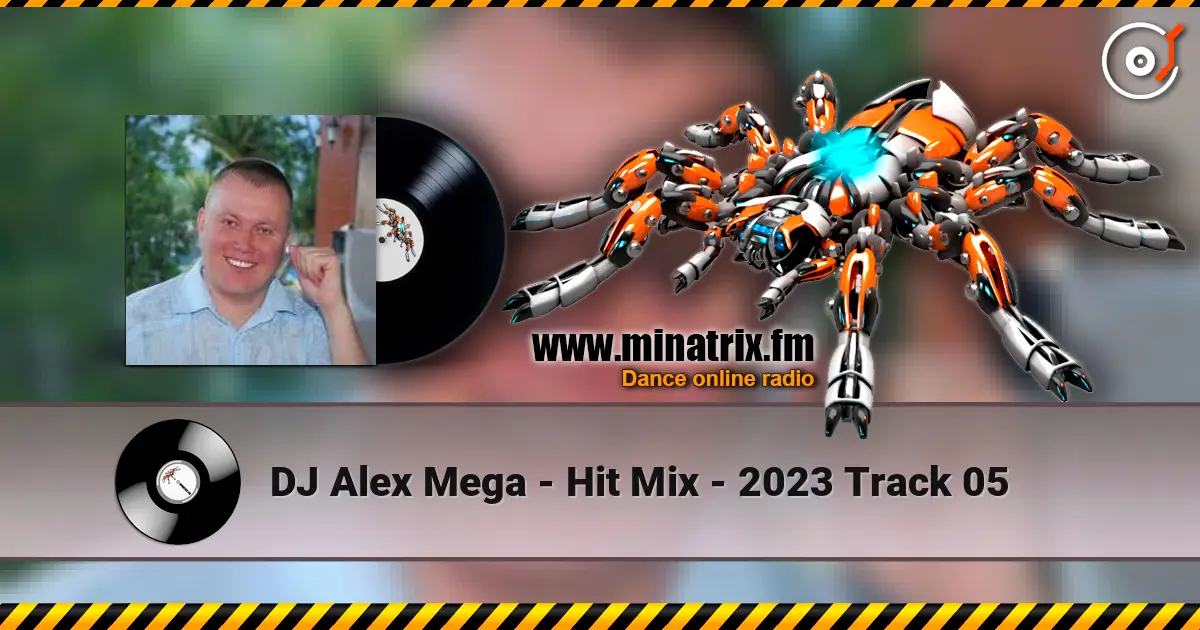 DJ Alex Mega - Hit Mix - 2023 Track 05 слухати онлайн у високій якості | Minatrix.FM