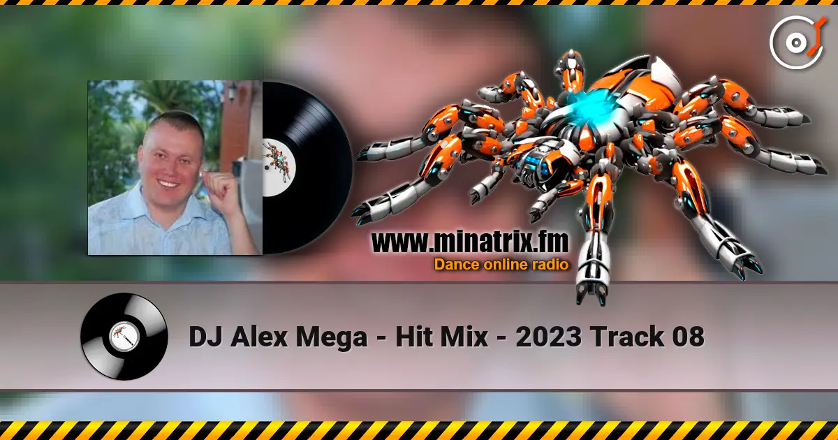 DJ Alex Mega - Hit Mix - 2023 Track 08 слухати онлайн у високій якості | Minatrix.FM