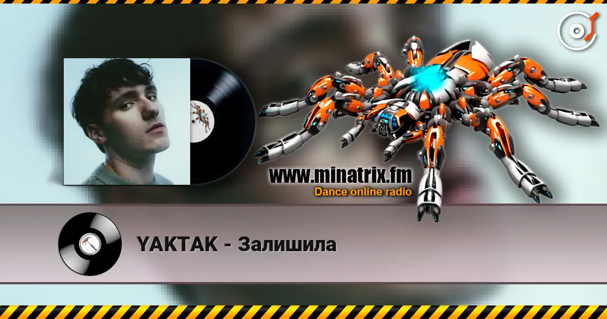 YAKTAK - Залишила слухати онлайн у високій якості | Minatrix.FM