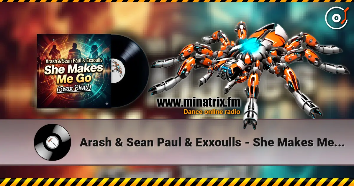 Arash & Sean Paul & Exxoulls - She Makes Me Go (Swan Blend) listen online in high quality | Minatrix.FM