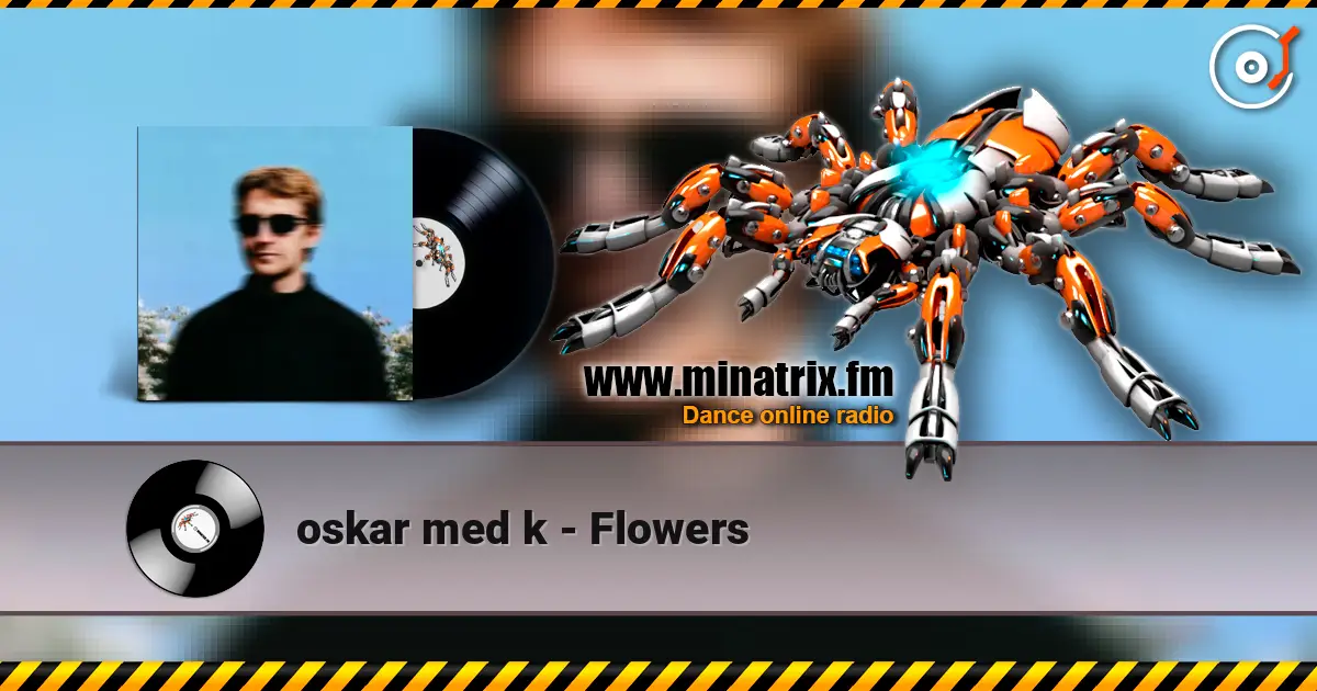 oskar med k - Flowers listen online in high quality | Minatrix.FM