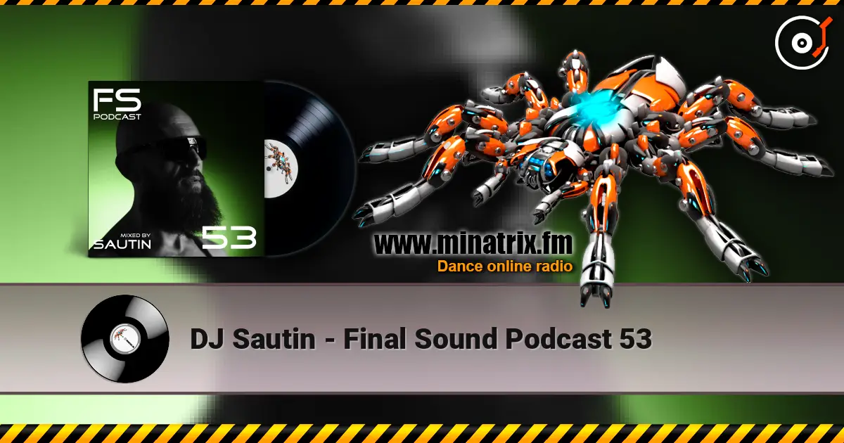 DJ Sautin - Final Sound Podcast 53 listen online in high quality | Minatrix.FM