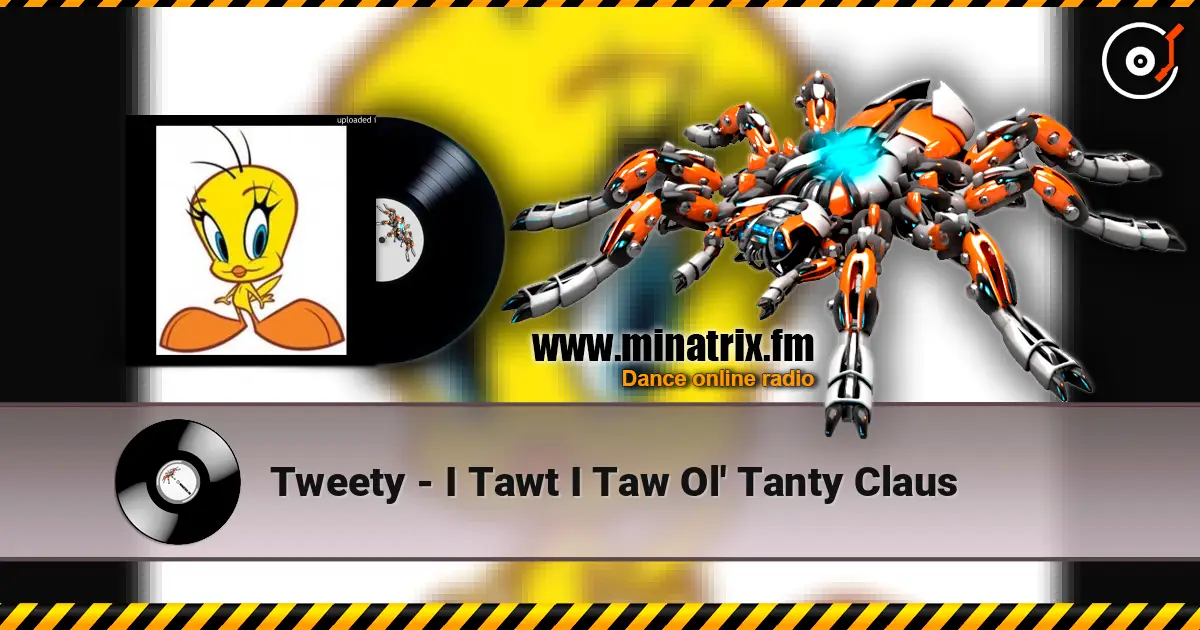 Tweety - I Tawt I Taw Ol' Tanty Claus слухати онлайн у високій якості | Minatrix.FM