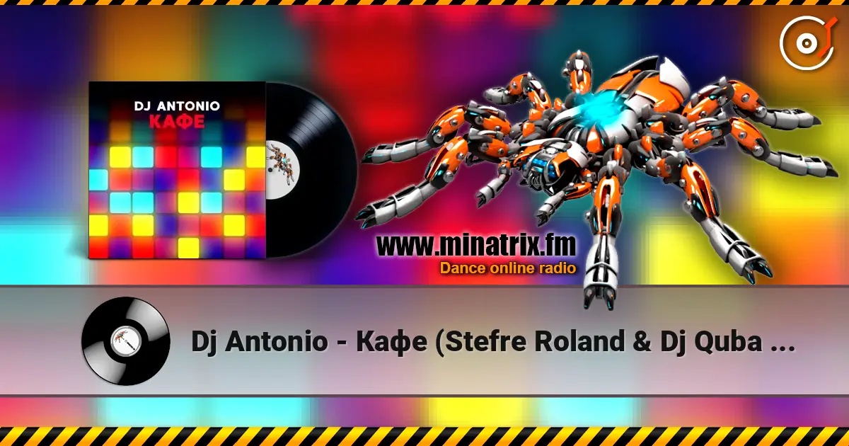 Dj Antonio - Кафе (Stefre Roland & Dj Quba Remix) слухати онлайн у високій якості | Minatrix.FM