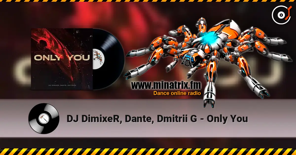 DJ DimixeR, Dante, Dmitrii G - Only You listen online in high quality | Minatrix.FM