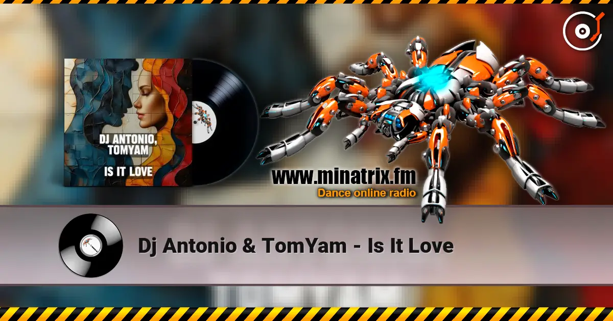 Dj Antonio & TomYam - Is It Love listen online in high quality | Minatrix.FM