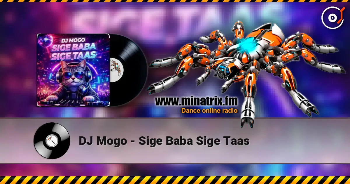 DJ Mogo - Sige Baba Sige Taas слухати онлайн у високій якості | Minatrix.FM