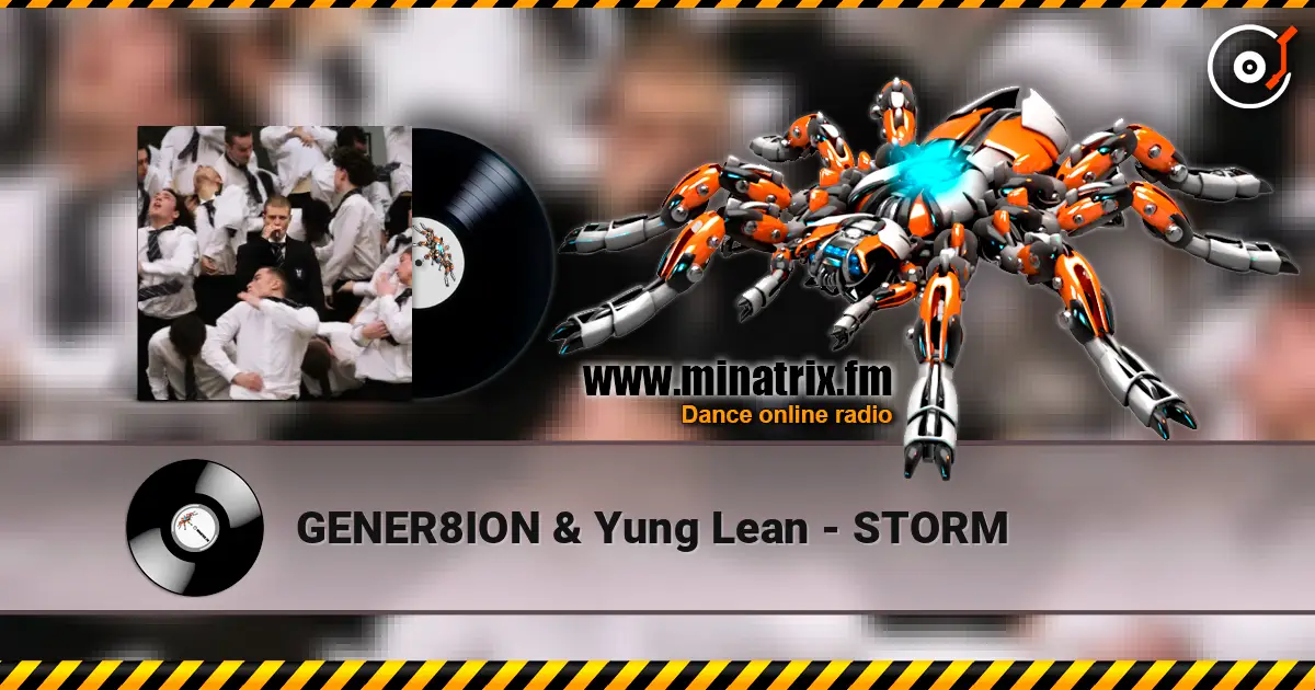 GENER8ION & Yung Lean - STORM listen online in high quality | Minatrix.FM