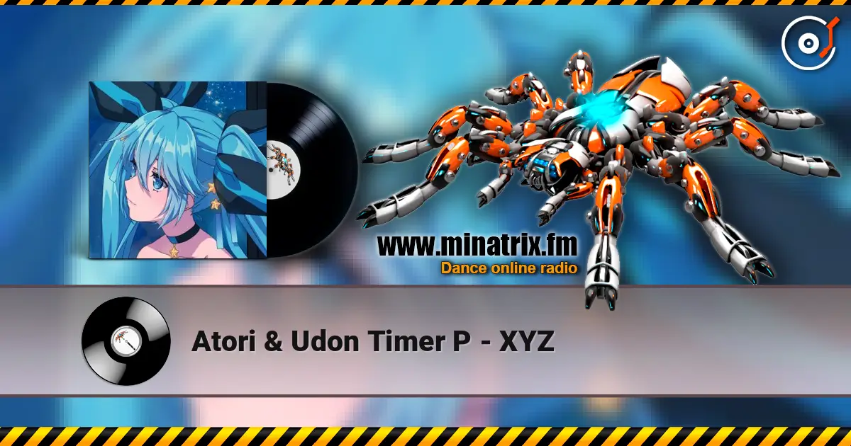 Atori & Udon Timer P - XYZ listen online in high quality | Minatrix.FM