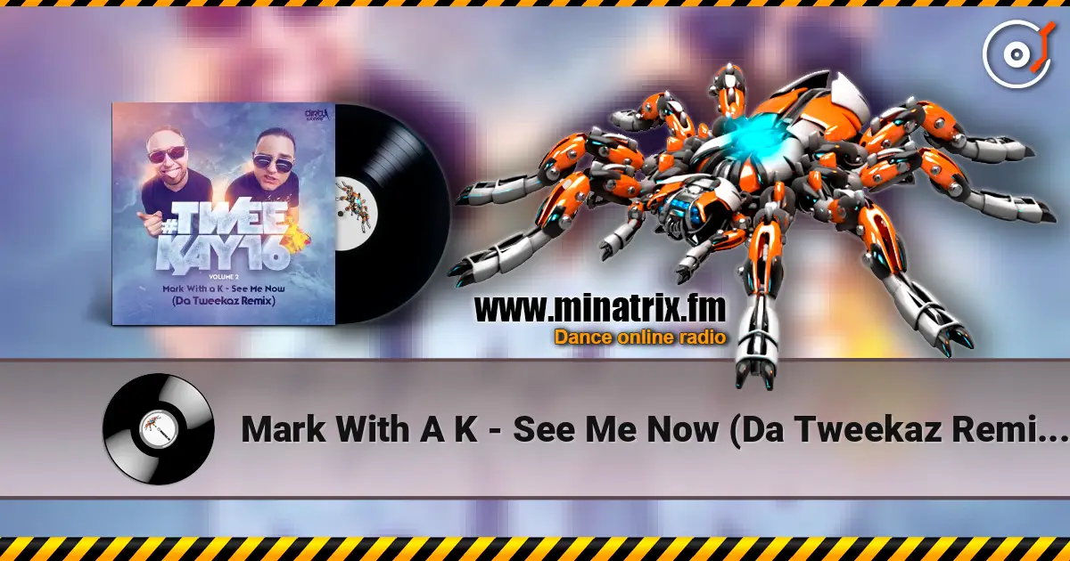 Mark With A K - See Me Now (Da Tweekaz Remix) (Radio Version) listen online in high quality | Minatrix.FM
