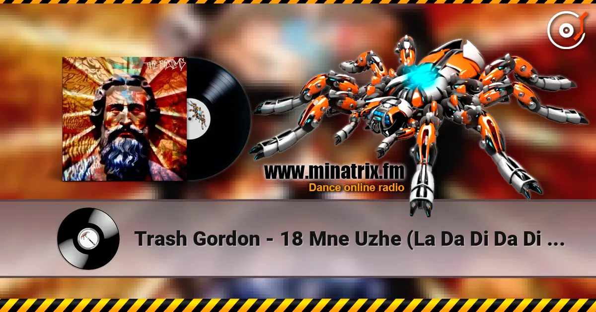 Trash Gordon - 18 Mne Uzhe (La Da Di Da Di Da Da) (Extended 2k24 Mix) слухати онлайн у високій якості | Minatrix.FM