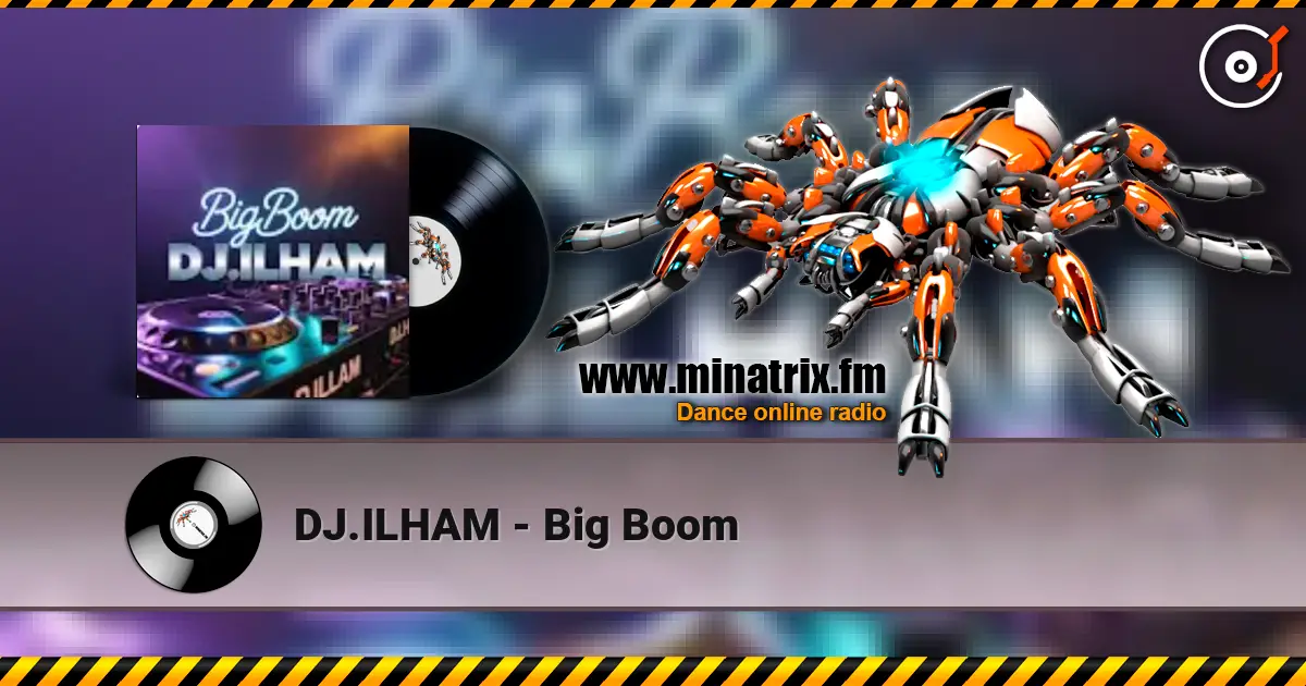 DJ.ILHAM - Big Boom слухати онлайн у високій якості | Minatrix.FM