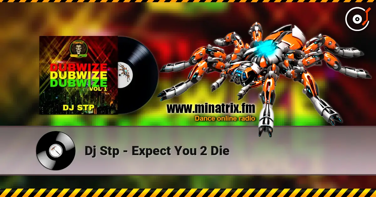 Dj Stp - Expect You 2 Die listen online in high quality | Minatrix.FM