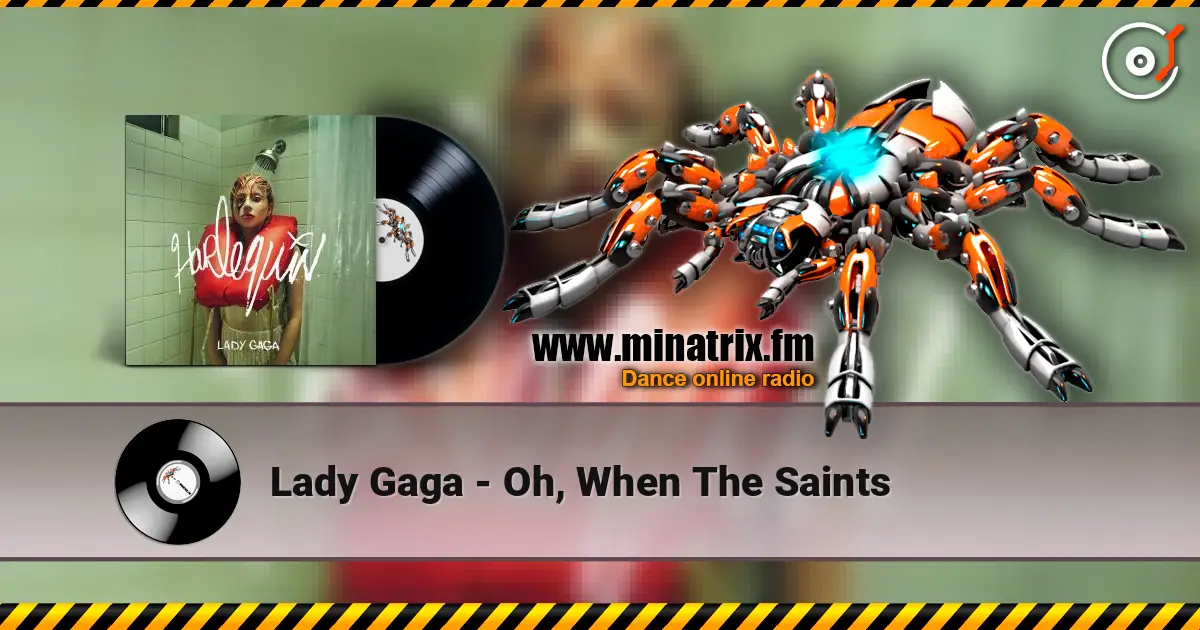 Lady Gaga - Oh, When The Saints слухати онлайн у високій якості | Minatrix.FM