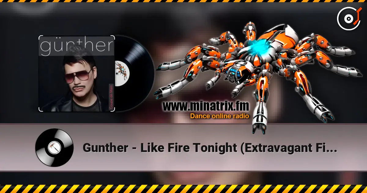 Gunther - Like Fire Tonight (Extravagant Fire Mix) слухати онлайн у високій якості | Minatrix.FM