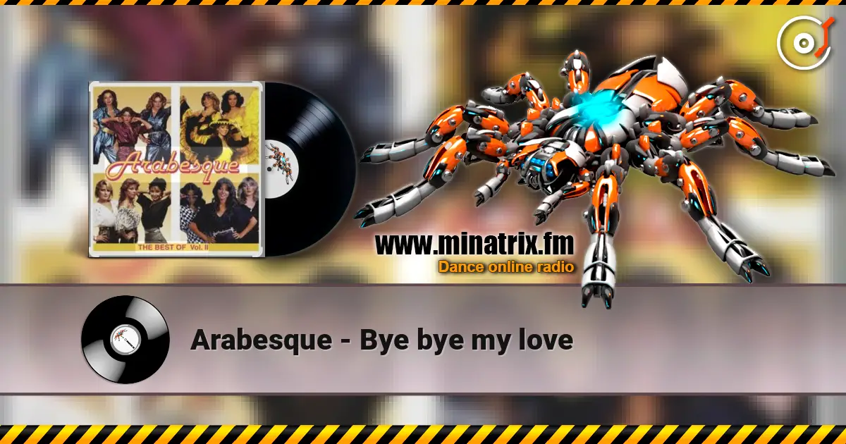 Arabesque - Bye bye my love слухати онлайн у високій якості | Minatrix.FM