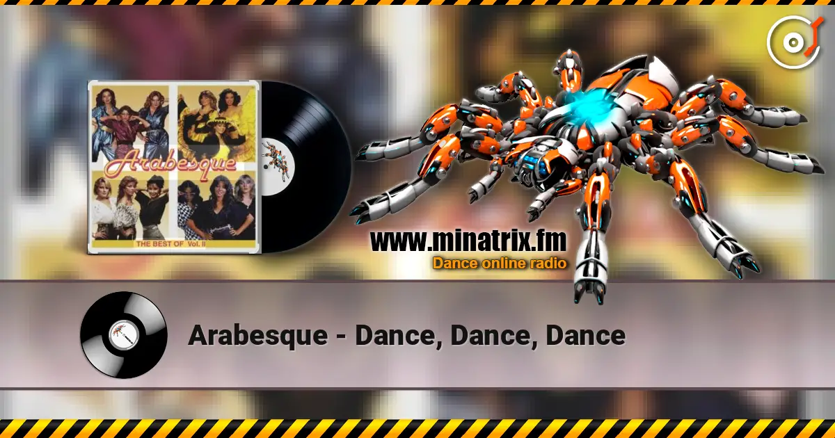 Arabesque - Dance, Dance, Dance слухати онлайн у високій якості | Minatrix.FM