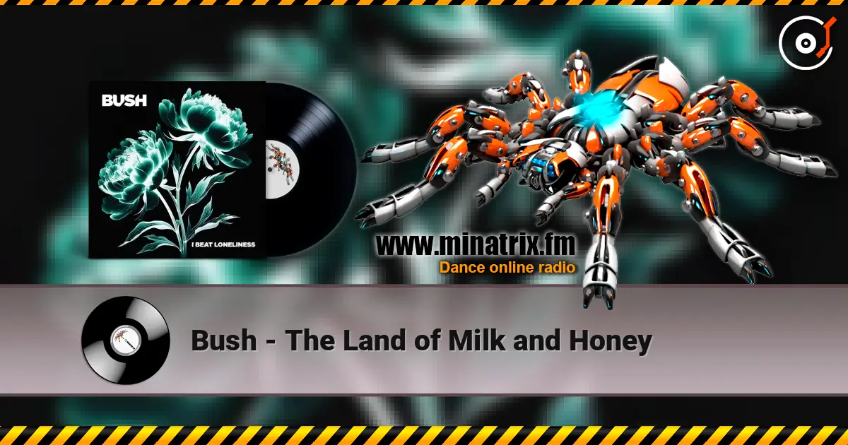 Bush - The Land of Milk and Honey listen online in high quality | Minatrix.FM