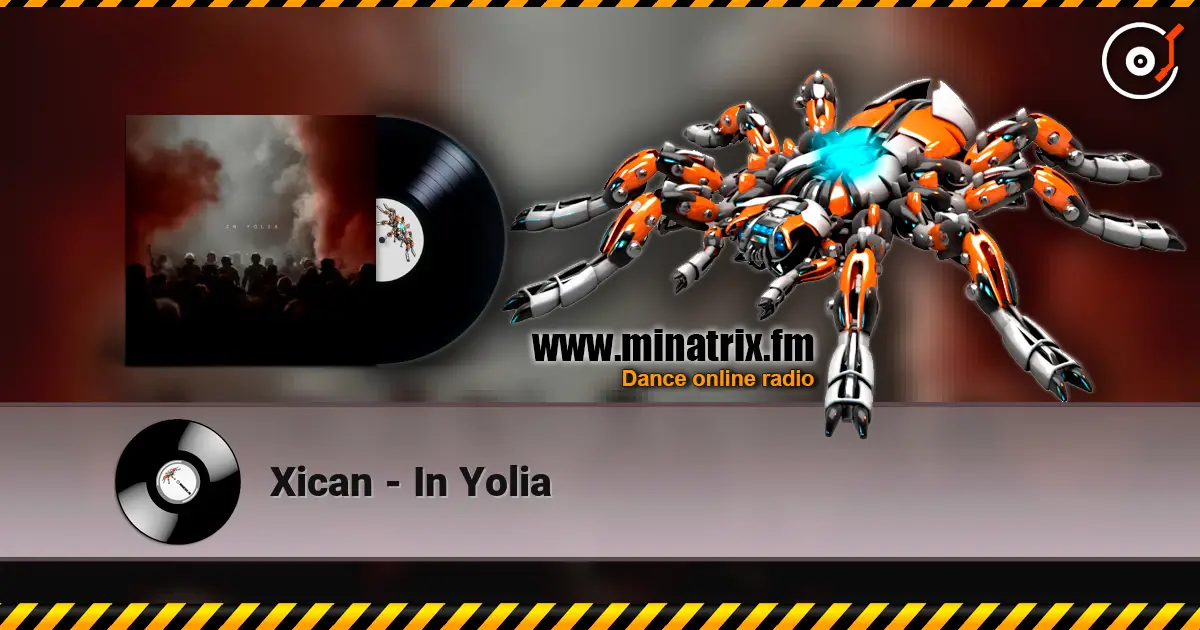 Xican - In Yolia слухати онлайн у високій якості | Minatrix.FM