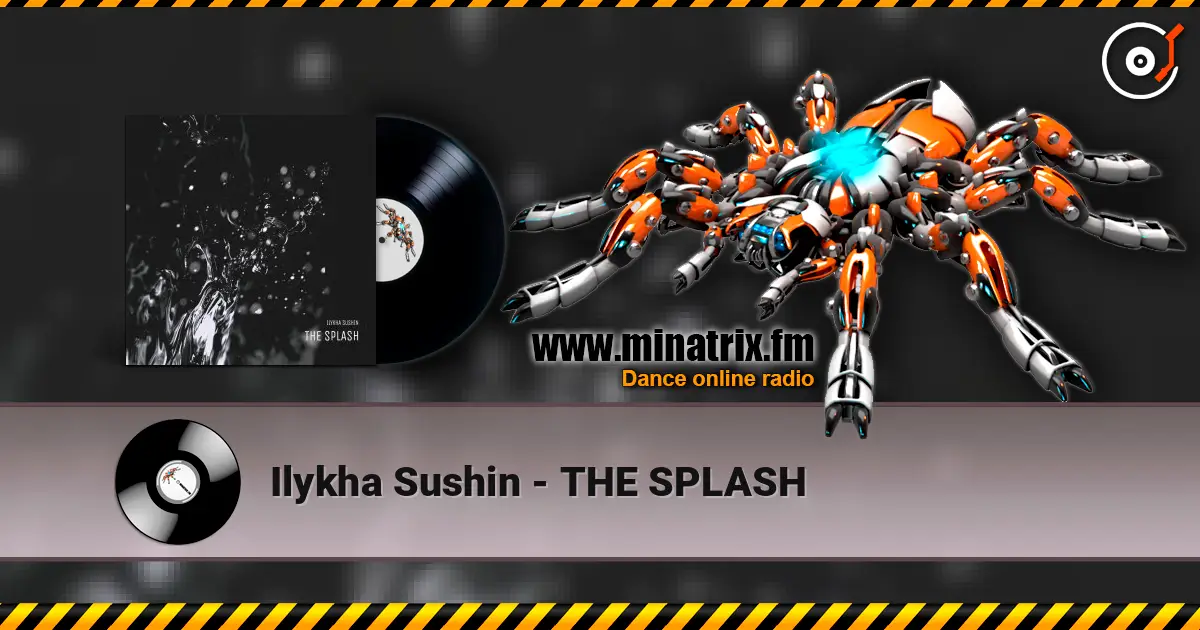 Ilykha Sushin - THE SPLASH listen online in high quality | Minatrix.FM