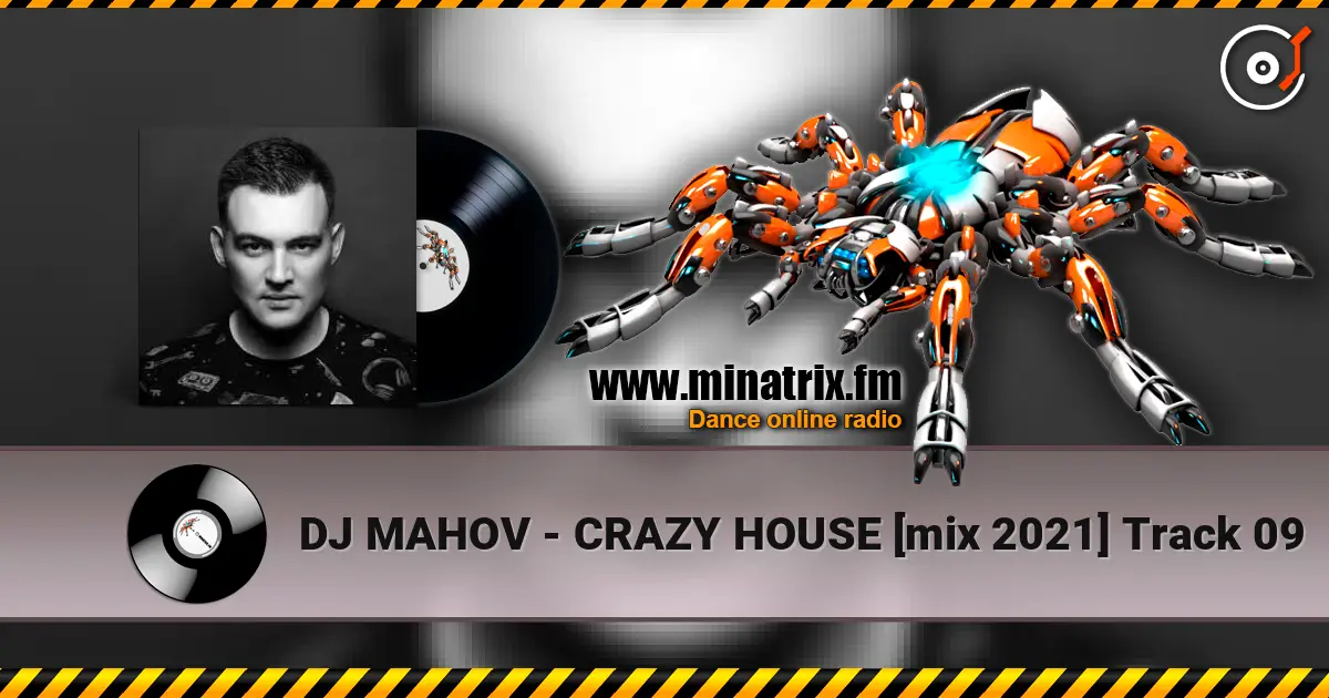 DJ MAHOV - CRAZY HOUSE [mix 2021] Track 09 listen online in high quality | Minatrix.FM