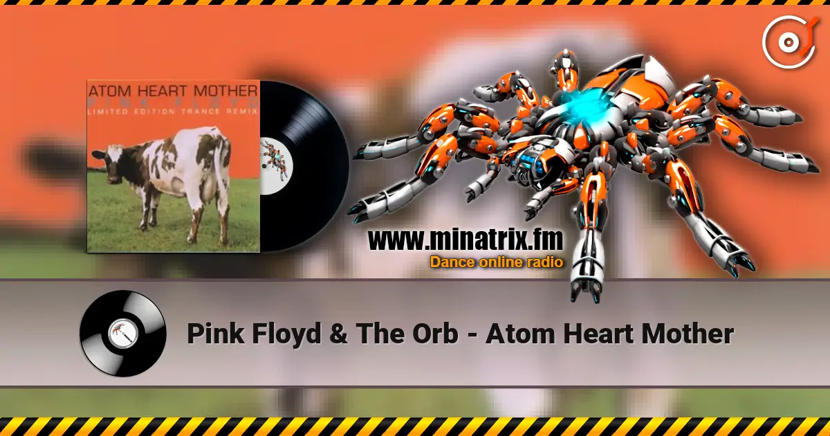 Pink Floyd & The Orb - Atom Heart Mother listen online in high quality | Minatrix.FM