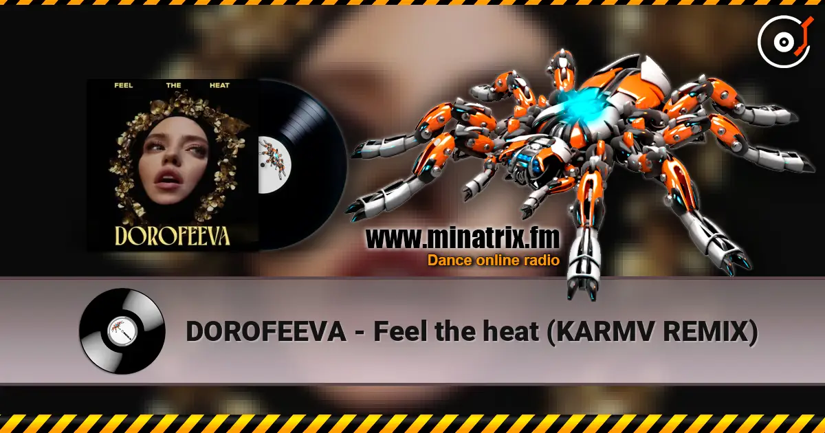 DOROFEEVA - Feel the heat (KARMV REMIX) listen online in high quality | Minatrix.FM