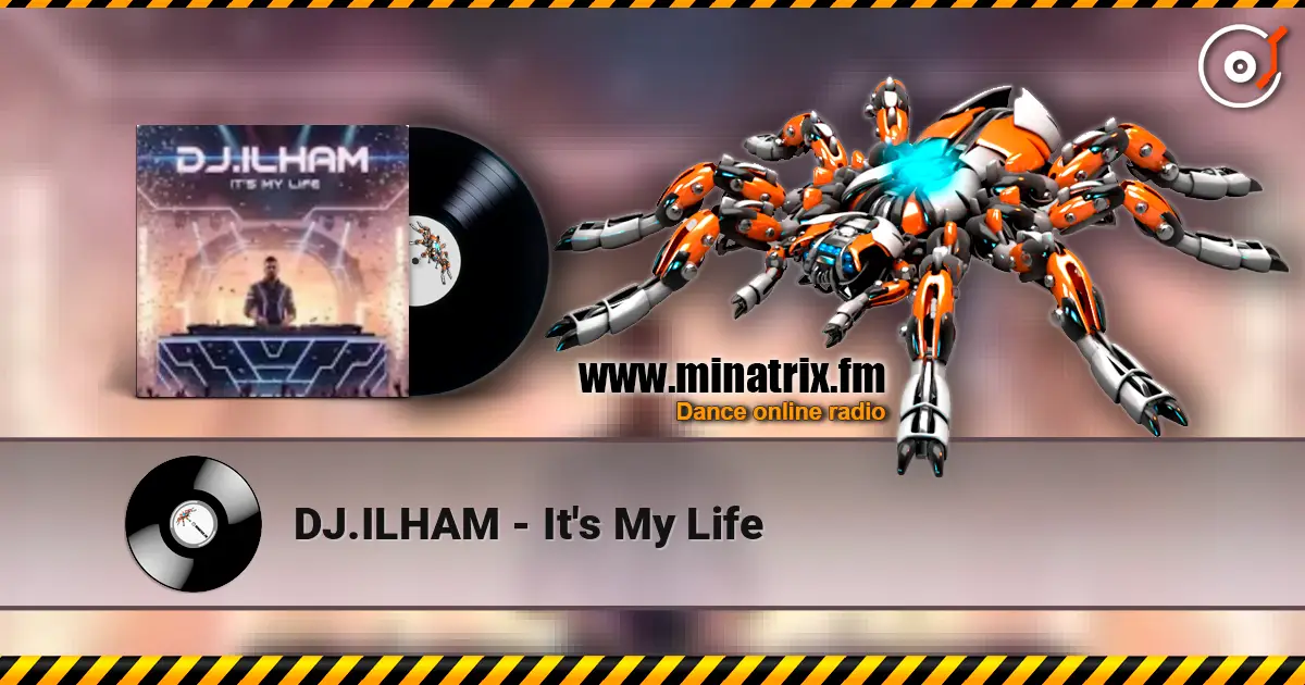 DJ.ILHAM - It's My Life слухати онлайн у високій якості | Minatrix.FM