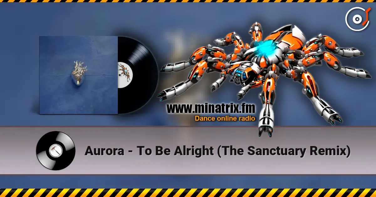 Aurora - To Be Alright (The Sanctuary Remix) слухати онлайн у високій якості | Minatrix.FM