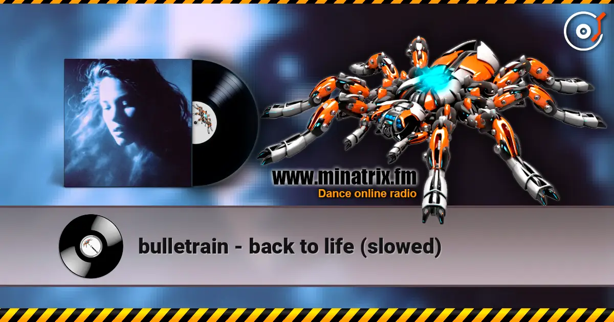 bulletrain - back to life (slowed) listen online in high quality | Minatrix.FM