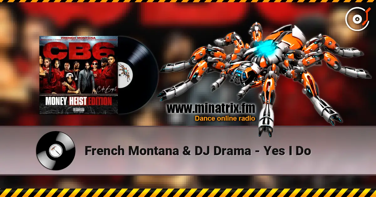 French Montana & DJ Drama - Yes I Do слухати онлайн у високій якості | Minatrix.FM
