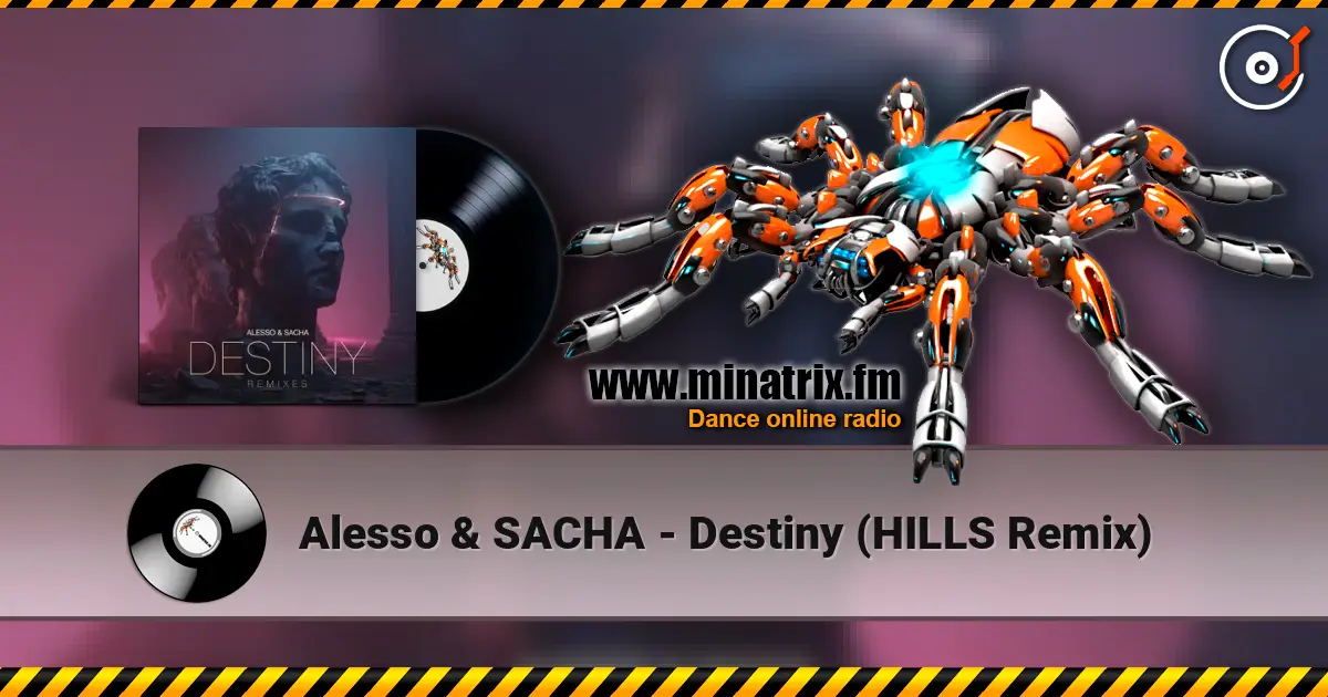 Alesso & SACHA - Destiny (HILLS Remix) listen online in high quality | Minatrix.FM