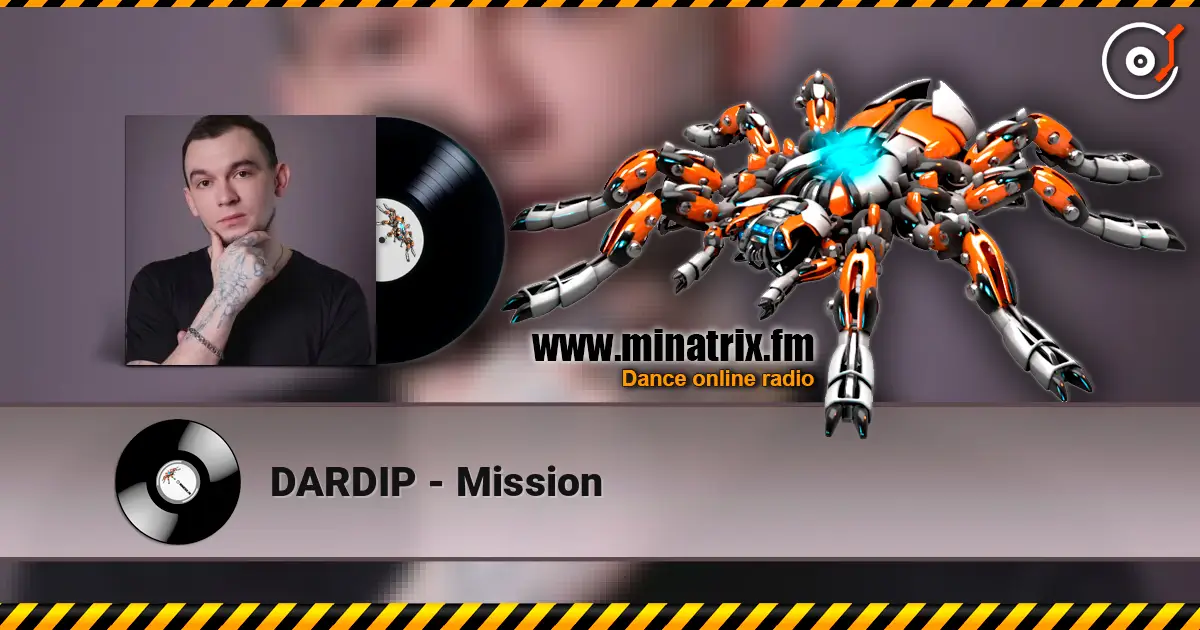 DARDIP - Mission listen online in high quality | Minatrix.FM
