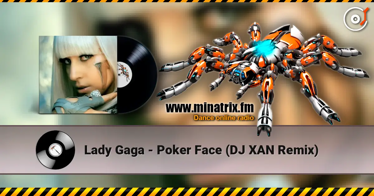 Lady Gaga - Poker Face (DJ XAN Remix) слухати онлайн у високій якості | Minatrix.FM