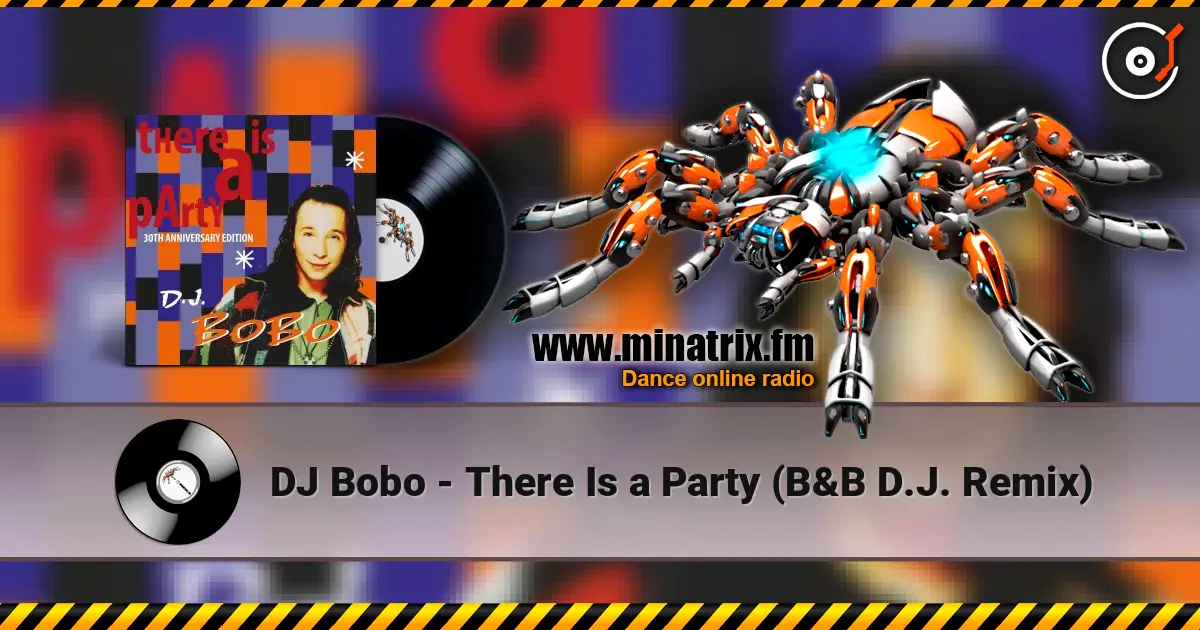 DJ Bobo - There Is a Party (B&B D.J. Remix) слухати онлайн у високій якості | Minatrix.FM