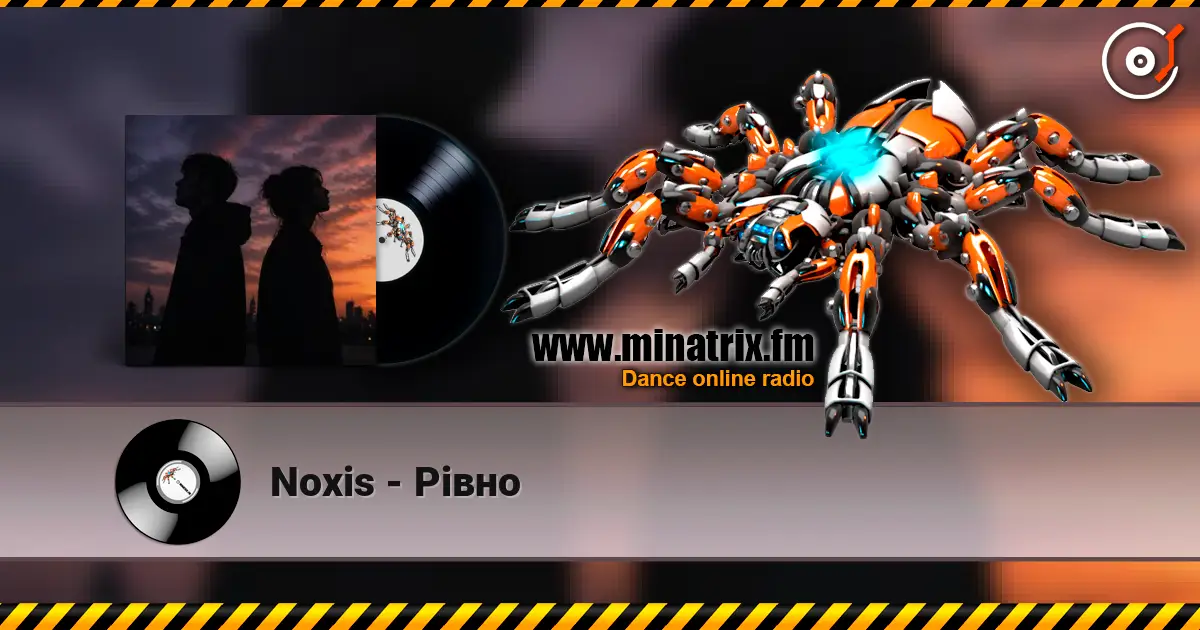 Noxis - Рівно listen online in high quality | Minatrix.FM