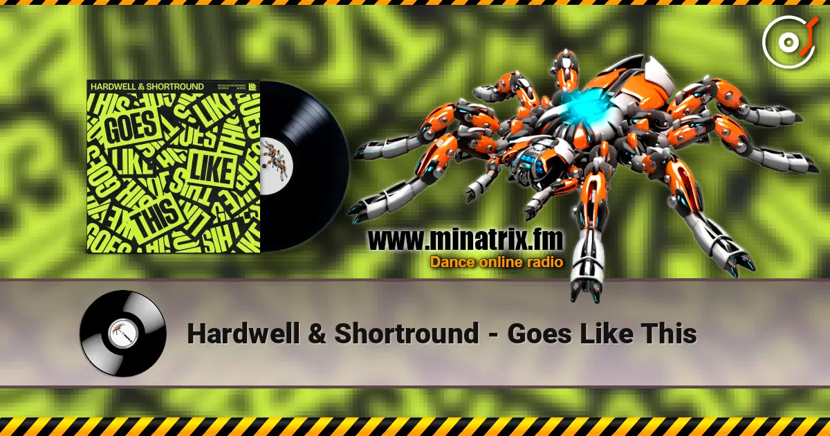Hardwell & Shortround - Goes Like This слухати онлайн у високій якості | Minatrix.FM