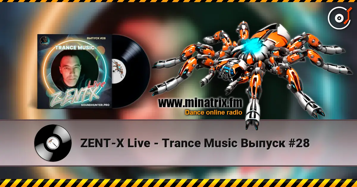 ZENT-X Live - Trance Music Выпуск #28 listen online in high quality | Minatrix.FM