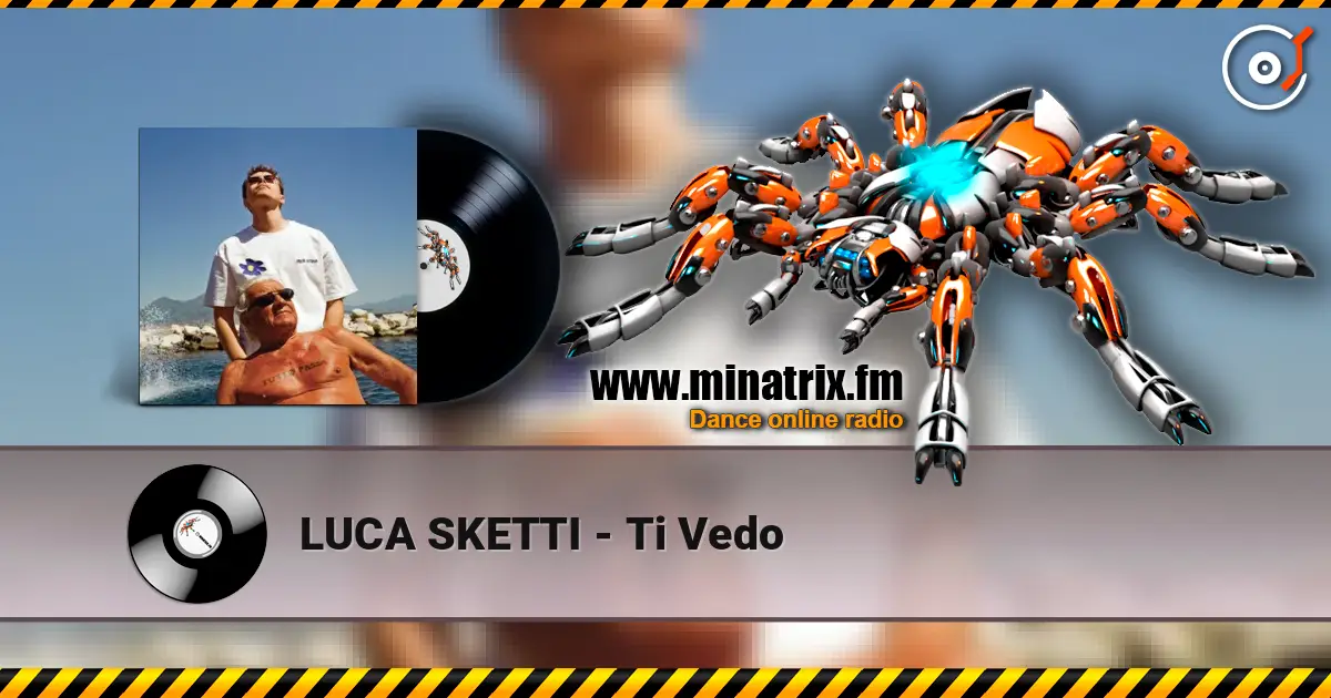 LUCA SKETTI - Ti Vedo слухати онлайн у високій якості | Minatrix.FM