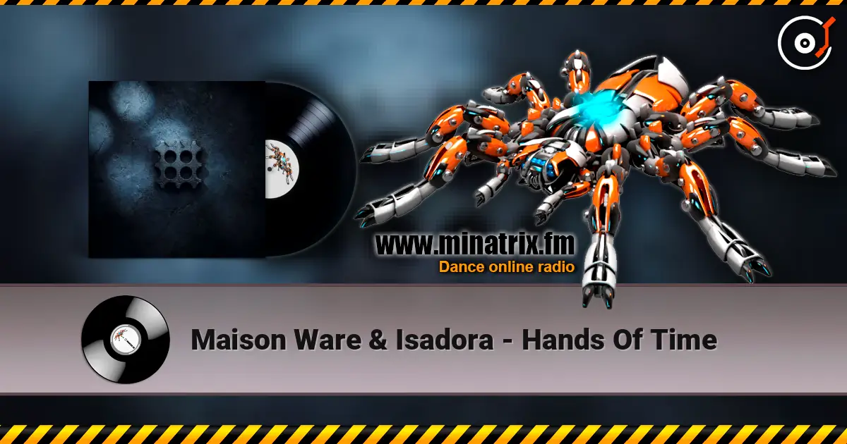 Maison Ware & Isadora - Hands Of Time слухати онлайн у високій якості | Minatrix.FM